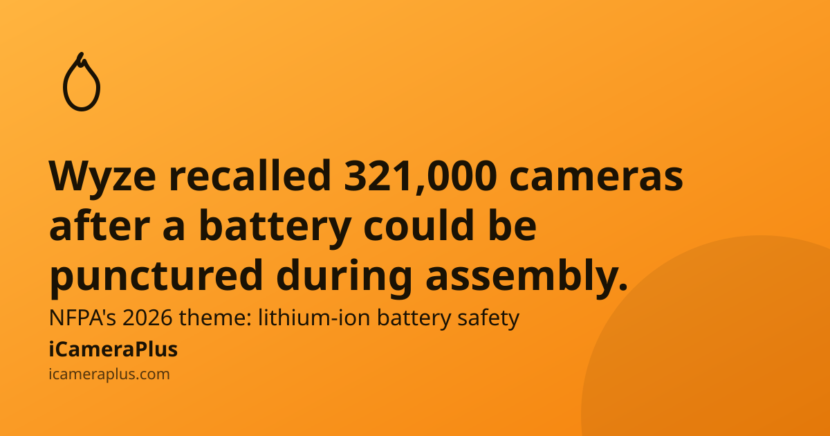 Headline card reading "Wyze recalled 321,000 cameras after a battery could be punctured during assembly" on an orange gradient background with a hand-drawn flame icon and the iCameraPlus logo