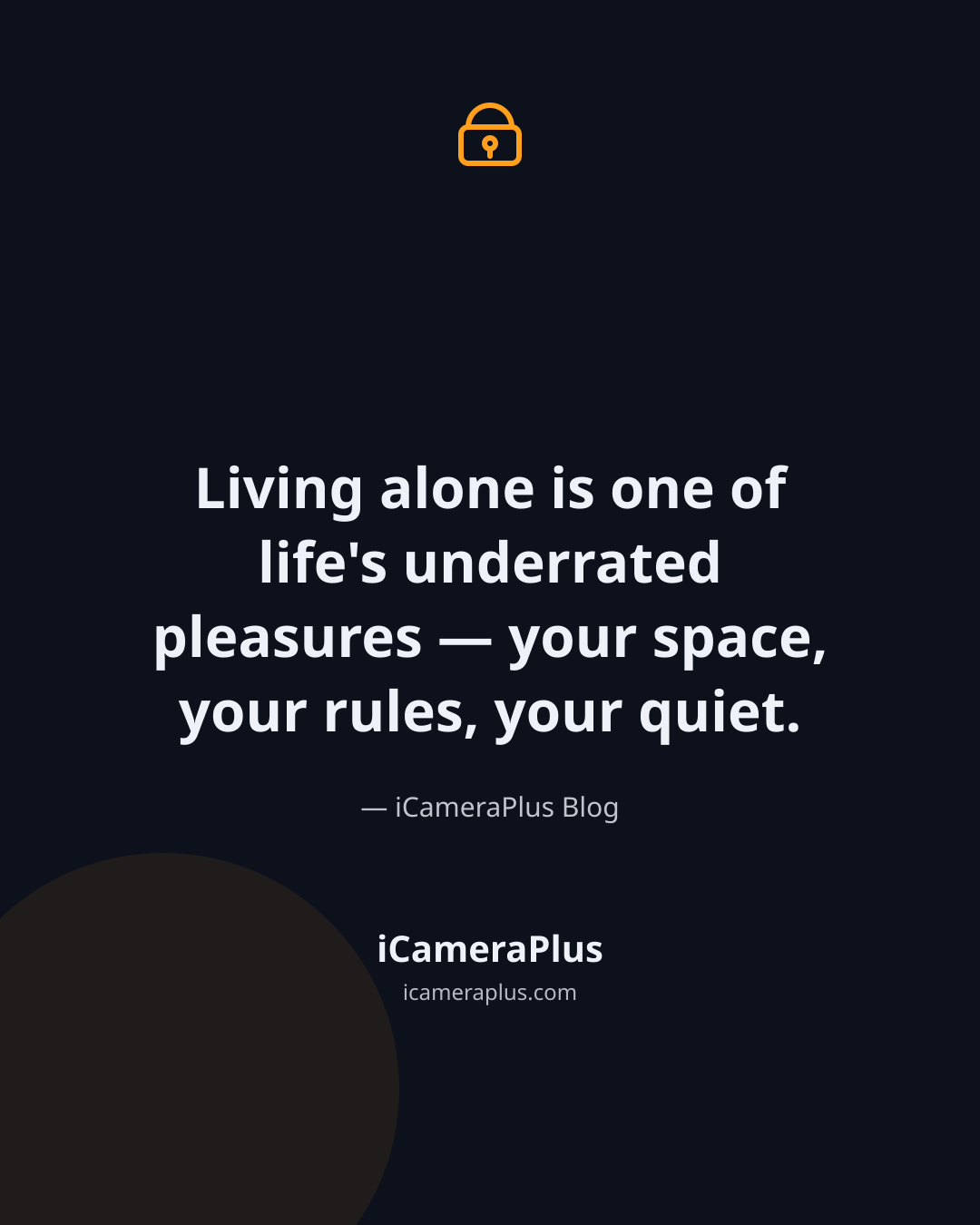 Dark navy card with an orange padlock icon and the centered quote "Living alone is one of life's underrated pleasures — your space, your rules, your quiet." attributed to iCameraPlus Blog