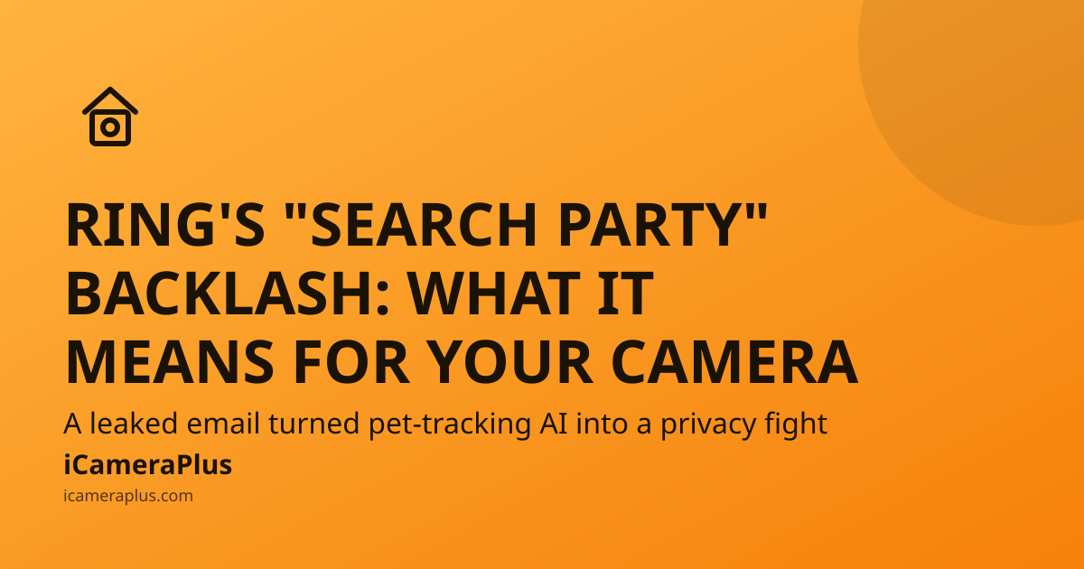 Orange gradient card with a house-and-camera icon, headline "RING'S "SEARCH PARTY" BACKLASH: WHAT IT MEANS FOR YOUR CAMERA," a supporting line about the privacy fight, and the iCameraPlus brand strip