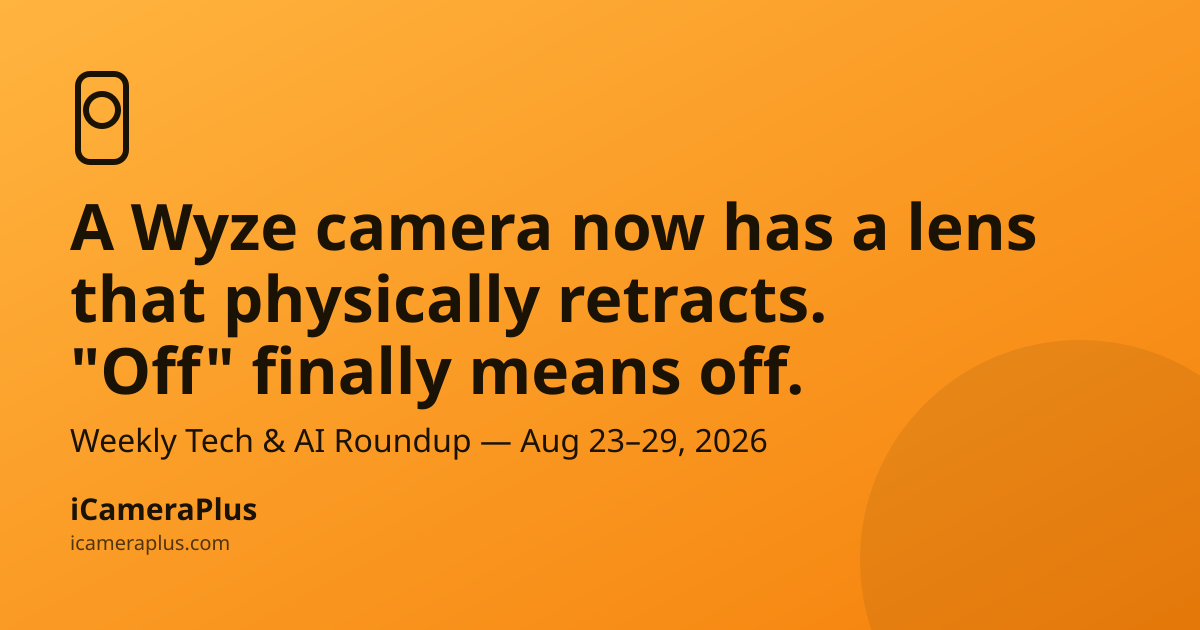 Orange gradient card with headline "A Wyze camera now has a lens that physically retracts. 'Off' finally means off." and iCameraPlus brand strip