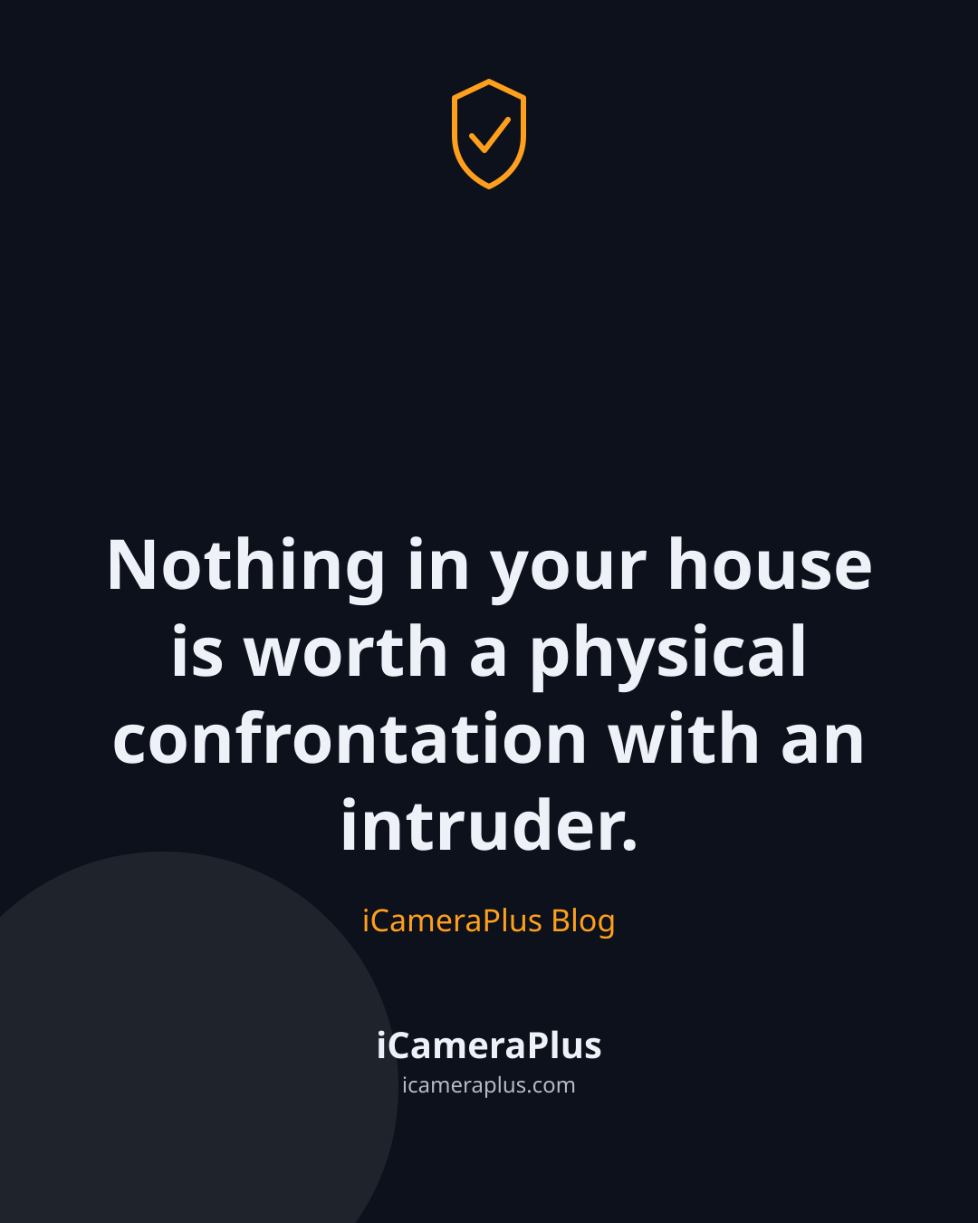 Dark navy quote card with a shield icon above the text "Nothing in your house is worth a physical confrontation with an intruder," attributed to iCameraPlus Blog, with iCameraPlus branding at the bottom.